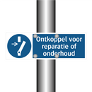 Ontkoppel voor reparatie of onderhoud & Ontkoppel voor reparatie of onderhoud