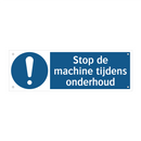 Stop de machine tijdens onderhoud & Stop de machine tijdens onderhoud