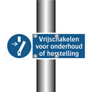 Vrijschakelen voor onderhoud of herstelling & Vrijschakelen voor onderhoud of herstelling