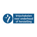Vrijschakelen voor onderhoud of herstelling & Vrijschakelen voor onderhoud of herstelling