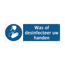 Was of desinfecteer uw handen & Was of desinfecteer uw handen & Was of desinfecteer uw handen