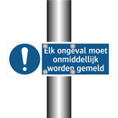 Elk ongeval moet onmiddellijk worden gemeld & Elk ongeval moet onmiddellijk worden gemeld