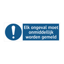Elk ongeval moet onmiddellijk worden gemeld & Elk ongeval moet onmiddellijk worden gemeld