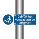 Gebruik het voetpad aan de linkerkant & Gebruik het voetpad aan de linkerkant