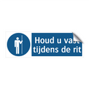 Houd u vast tijdens de rit & Houd u vast tijdens de rit & Houd u vast tijdens de rit
