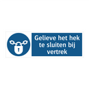 Gelieve het hek te sluiten bij vertrek & Gelieve het hek te sluiten bij vertrek