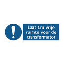 Laat 1m vrije ruimte voor de transformator & Laat 1m vrije ruimte voor de transformator