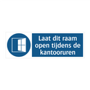Laat dit raam open tijdens de kantooruren & Laat dit raam open tijdens de kantooruren