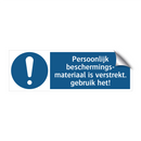Persoonlijk beschermings- materiaal is verstrekt. gebruik het!