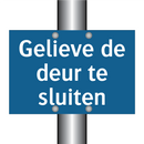 Gelieve de deur te sluiten & Gelieve de deur te sluiten & Gelieve de deur te sluiten