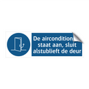 De airconditioning staat aan, sluit alstublieft de deur