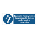 Spanning moet worden losgekoppeld tijdens onderhoud of reparaties