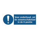 Voor onderhoud, zet de stroomschakelaar in de 0-positie