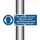 Bij gebruik van het apparaat moet gehoorbescherming worden gedragen