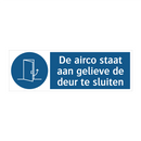 De airco staat aan gelieve de deur te sluiten & De airco staat aan gelieve de deur te sluiten