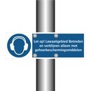Let op! Lawaaiigebied Betreden en verblijven alleen met gehoorbeschermingsmiddelen