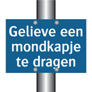 Gelieve een mondkapje te dragen & Gelieve een mondkapje te dragen & Gelieve een mondkapje te dragen