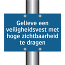 Gelieve een veiligheidsvest met hoge zichtbaarheid te dragen