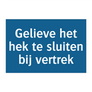 Gelieve het hek te sluiten bij vertrek & Gelieve het hek te sluiten bij vertrek