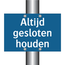 Altijd gesloten houden & Altijd gesloten houden & Altijd gesloten houden & Altijd gesloten houden