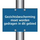 Gezichtsbescherming moet worden gedragen in dit gebied