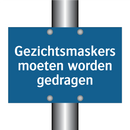 Gezichtsmaskers moeten worden gedragen & Gezichtsmaskers moeten worden gedragen