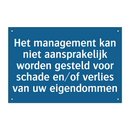 Het management kan niet aansprakelijk worden gesteld voor schade en/of verlies van uw eigendommen