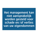 Het management kan niet aansprakelijk worden gesteld voor schade en/of verlies van uw eigendommen