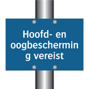Hoofd- en oogbescherming vereist & Hoofd- en oogbescherming vereist
