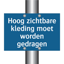 Hoog zichtbare kleding moet worden gedragen & Hoog zichtbare kleding moet worden gedragen