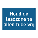 Houd de laadzone te allen tijde vrij & Houd de laadzone te allen tijde vrij