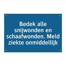 Bedek alle snijwonden en schaafwonden. Meld ziekte onmiddellijk