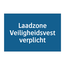 Laadzone Veiligheidsvest verplicht & Laadzone Veiligheidsvest verplicht