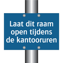 Laat dit raam open tijdens de kantooruren & Laat dit raam open tijdens de kantooruren