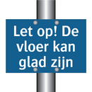 Let op! De vloer kan glad zijn & Let op! De vloer kan glad zijn & Let op! De vloer kan glad zijn