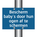 Bescherm baby's door hun ogen af te schermen & Bescherm baby's door hun ogen af te schermen