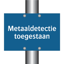 Metaaldetectie toegestaan & Metaaldetectie toegestaan & Metaaldetectie toegestaan