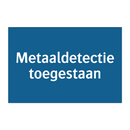 Metaaldetectie toegestaan & Metaaldetectie toegestaan & Metaaldetectie toegestaan