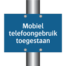 Mobiel telefoongebruik toegestaan & Mobiel telefoongebruik toegestaan