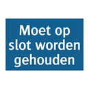 Moet op slot worden gehouden & Moet op slot worden gehouden & Moet op slot worden gehouden