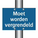Moet worden vergrendeld & Moet worden vergrendeld & Moet worden vergrendeld