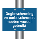 Oogbescherming en oorbeschermers moeten worden gebruikt