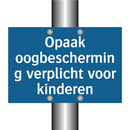 Opaak oogbescherming verplicht voor kinderen & Opaak oogbescherming verplicht voor kinderen