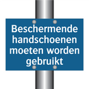 Beschermende handschoenen moeten worden gebruikt & Beschermende handschoenen moeten worden gebruikt