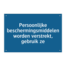 Persoonlijke beschermingsmiddelen worden verstrekt, gebruik ze