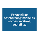 Persoonlijke beschermingsmiddelen worden verstrekt, gebruik ze