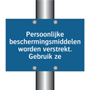 Persoonlijke beschermingsmiddelen worden verstrekt. Gebruik ze