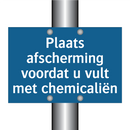 Plaats afscherming voordat u vult met chemicaliën