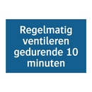 Regelmatig ventileren gedurende 10 minuten & Regelmatig ventileren gedurende 10 minuten