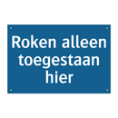 Roken alleen toegestaan hier & Roken alleen toegestaan hier & Roken alleen toegestaan hier